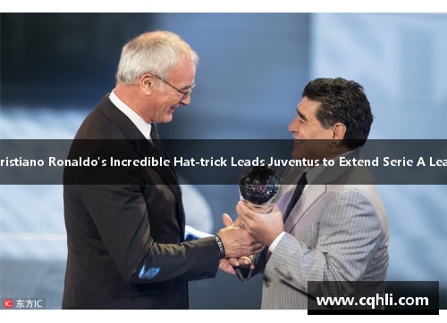 Cristiano Ronaldo's Incredible Hat-trick Leads Juventus to Extend Serie A Lead